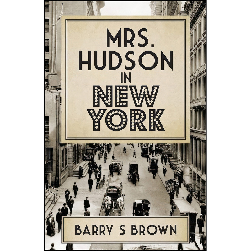 کتاب Mrs. Hudson in New York اثر Barry S. Brown انتشارات MX Publishing