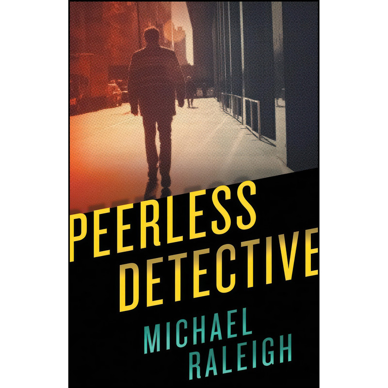 کتاب Peerless Detective اثر Michael Raleigh انتشارات Diversion Books کتاب Peerless Detective اثر Michael Raleigh انتشارات Diversion Books