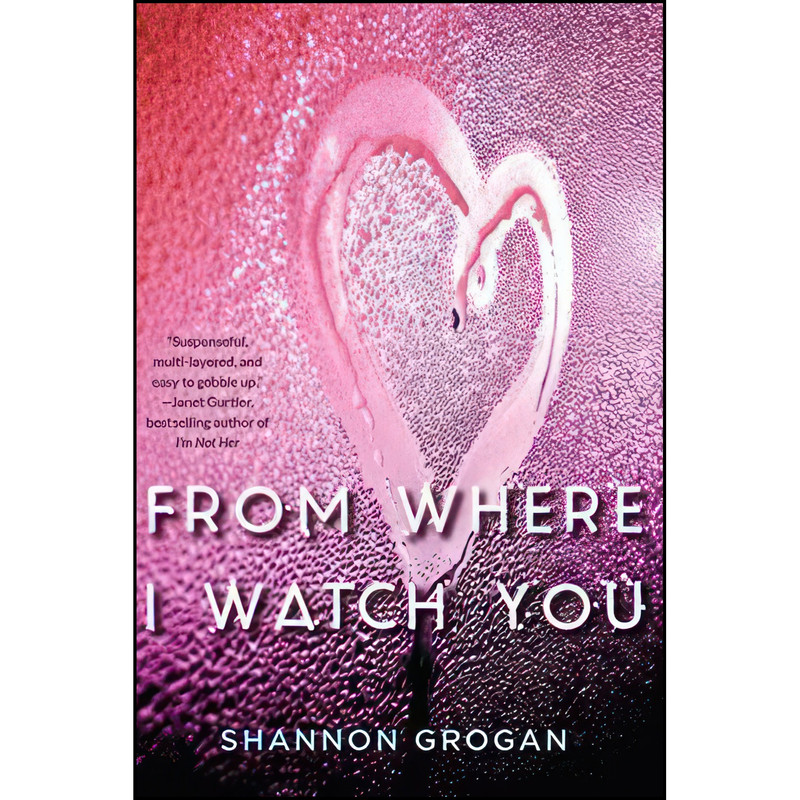 کتاب From Where I Watch You اثر Shannon Grogan انتشارات Soho Teen