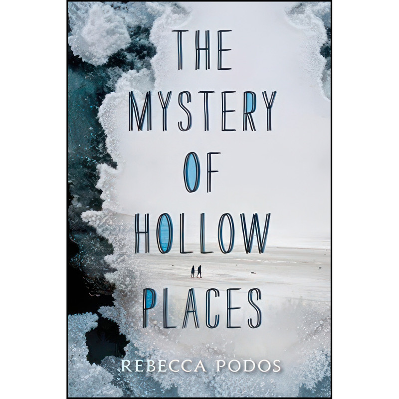 کتاب The Mystery of Hollow Places اثر Rebecca Podos انتشارات Balzer + Bray