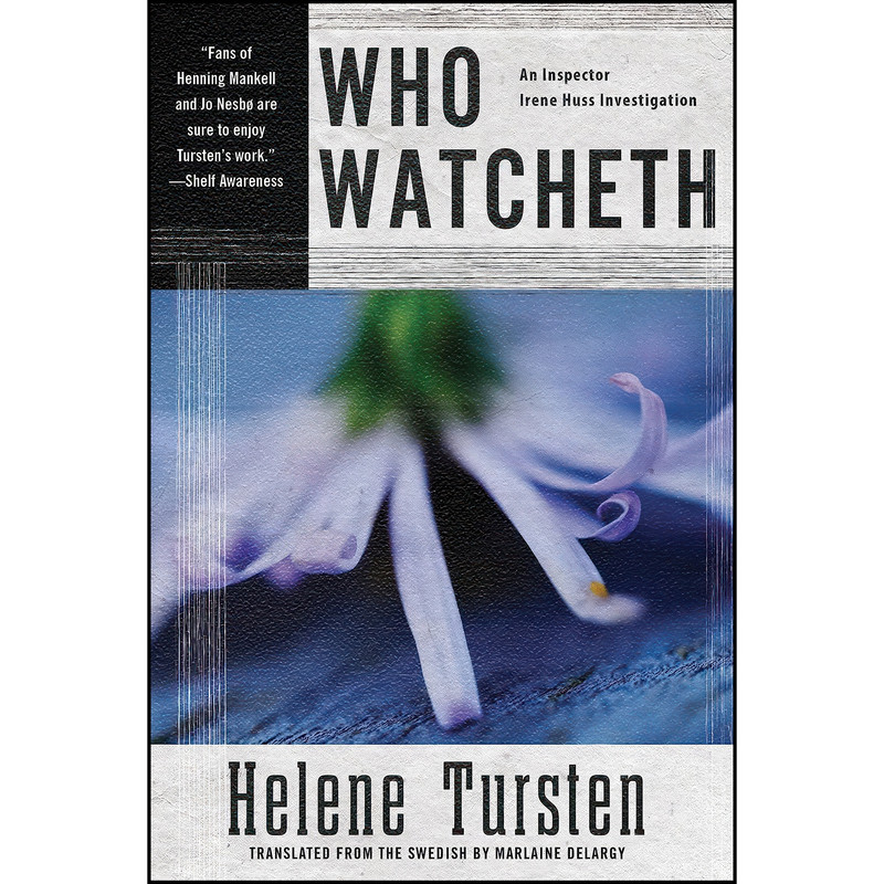 کتاب Who Watcheth اثر Helene Tursten and Marlaine Delargy انتشارات Soho Crime