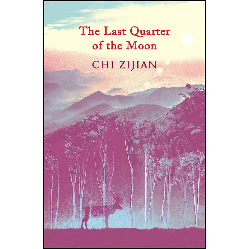 کتاب The Last Quarter of the Moon اثر Chi Zijian and Bruce Humes انتشارات Harvill Secker