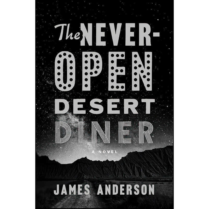 کتاب The Never-Open Desert Diner اثر James Anderson انتشارات Crown کتاب The Never-Open Desert Diner اثر James Anderson انتشارات Crown