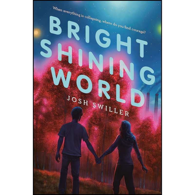 کتاب Bright Shining World اثر Josh Swiller انتشارات Knopf Books for Young Readers