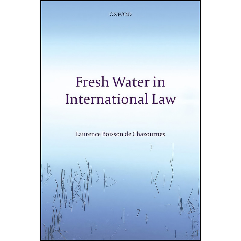 کتاب Fresh Water in International Law اثر Laurence Boisson de Chazournes انتشارات Oxford University Press
