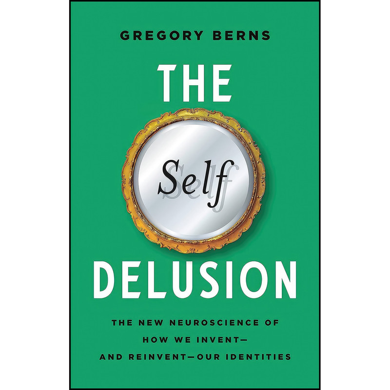 کتاب The Self Delusion اثر Gregory Berns انتشارات Basic Books