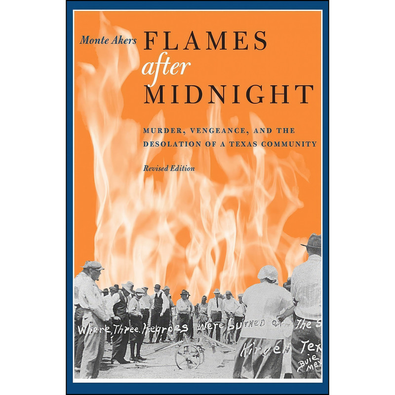 کتاب Flames after Midnight اثر Monte Akers انتشارات University of Texas Press