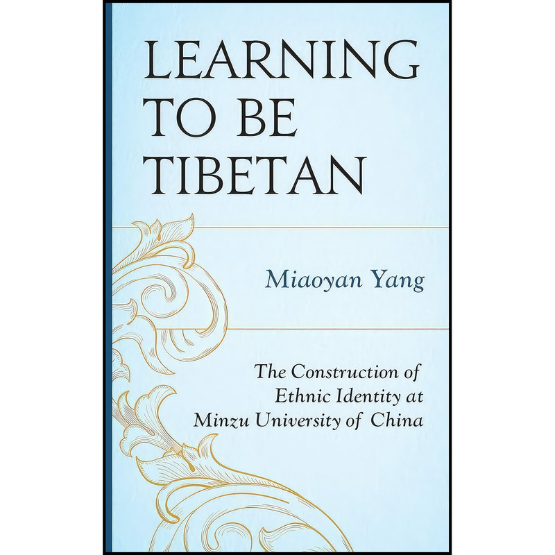 کتاب Learning to Be Tibetan اثر Miaoyan Yang انتشارات Lexington Books