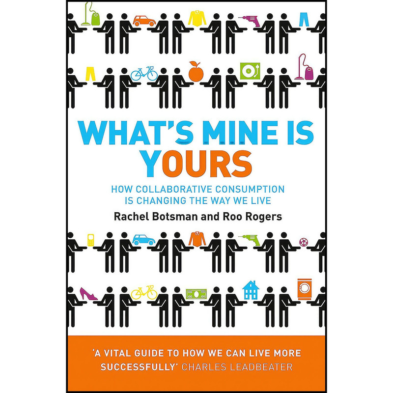کتاب Whats Mine Is Yours اثر Rachel Botsman and Roo Rogers انتشارات Collins
