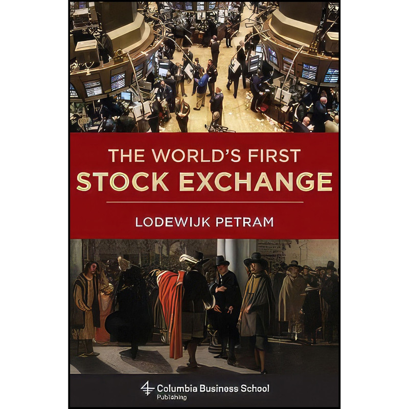 کتاب The World’s First Stock Exchange اثر Lodewijk Petram and Lynne Richards انتشارات Columbia Business School Publishing