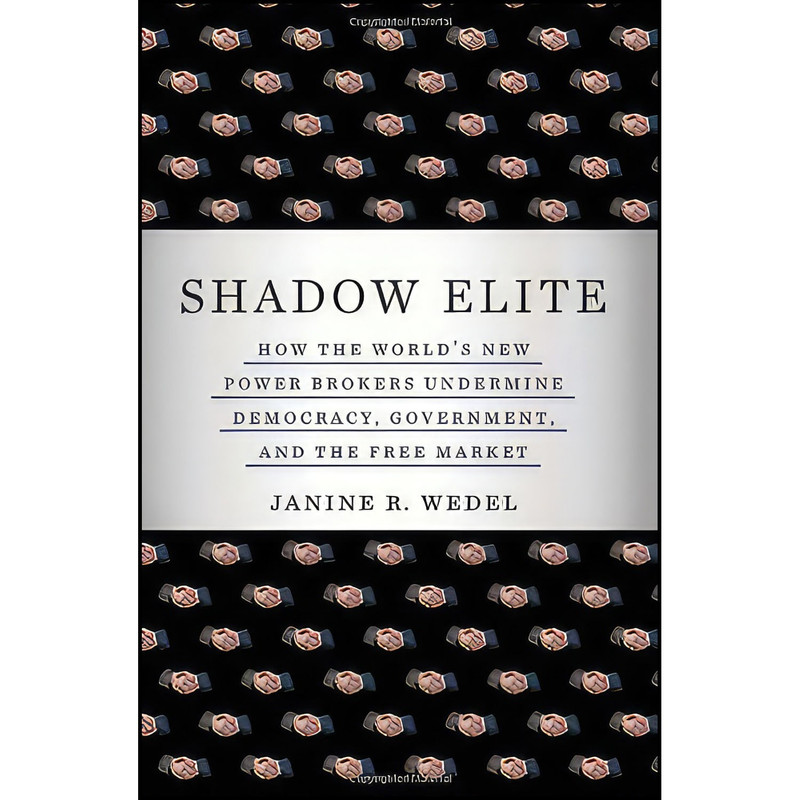 کتاب Shadow Elite اثر Janine R. Wedel انتشارات Basic Books