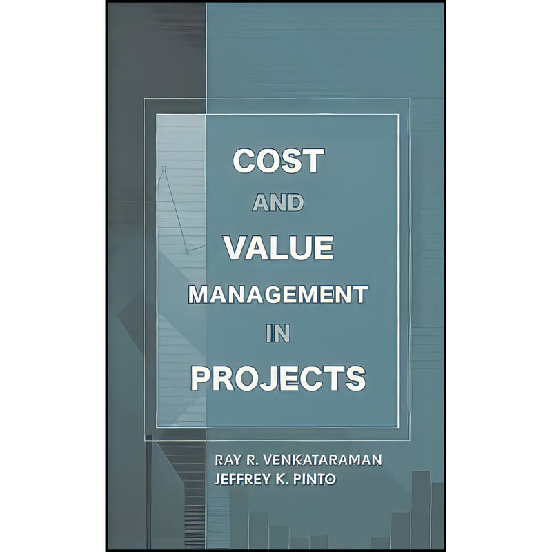 کتاب Cost and Value Management in Projects اثر جمعي از نويسندگان انتشارات Wiley