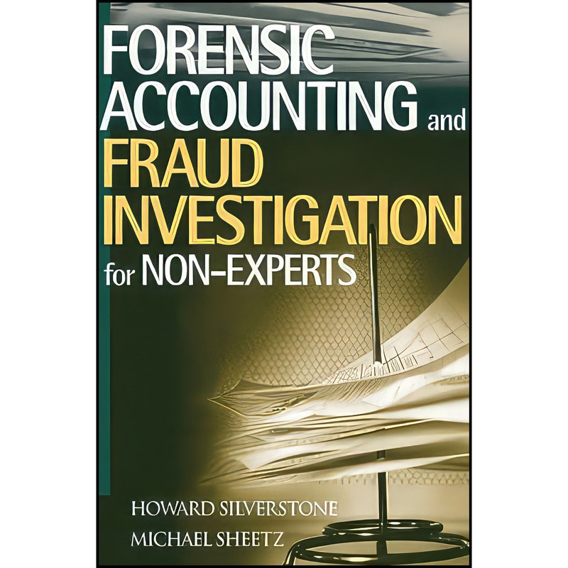 کتاب Forensic Accounting and Fraud Investigation for Non-Experts اثر جمعي از نويسندگان انتشارات Wiley