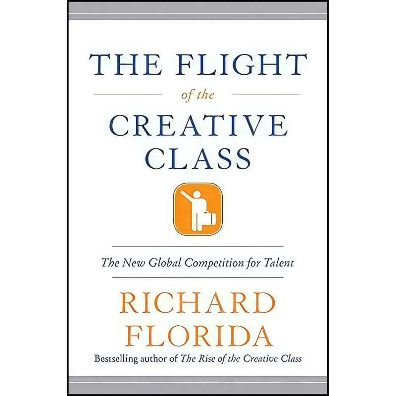 کتاب The Flight of the Creative Class اثر Richard Florida انتشارات Harper Business