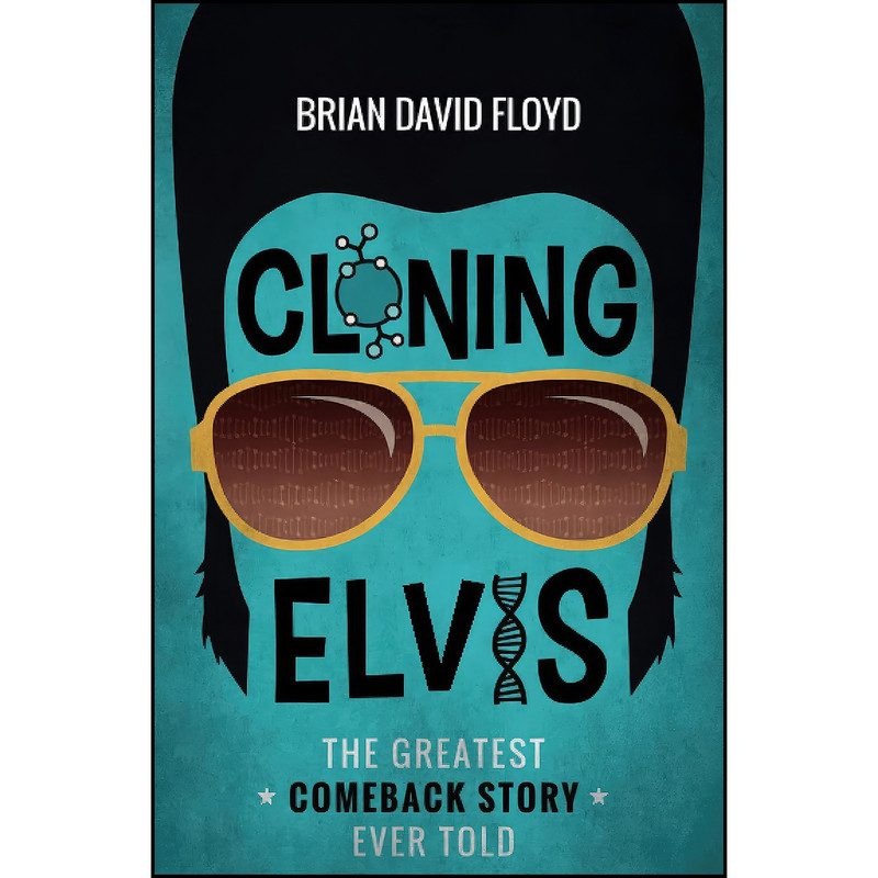 کتاب Cloning Elvis اثر Brian David Floyd انتشارات تازه ها