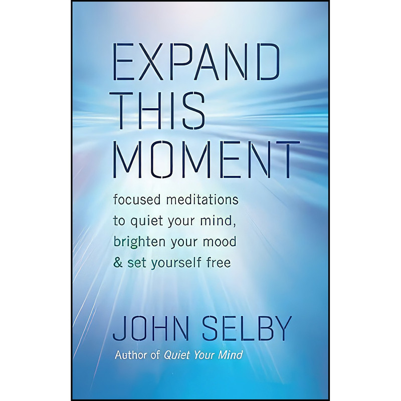 کتاب Expand This Moment اثر John Selby and Birgitta Steiner انتشارات New World Library