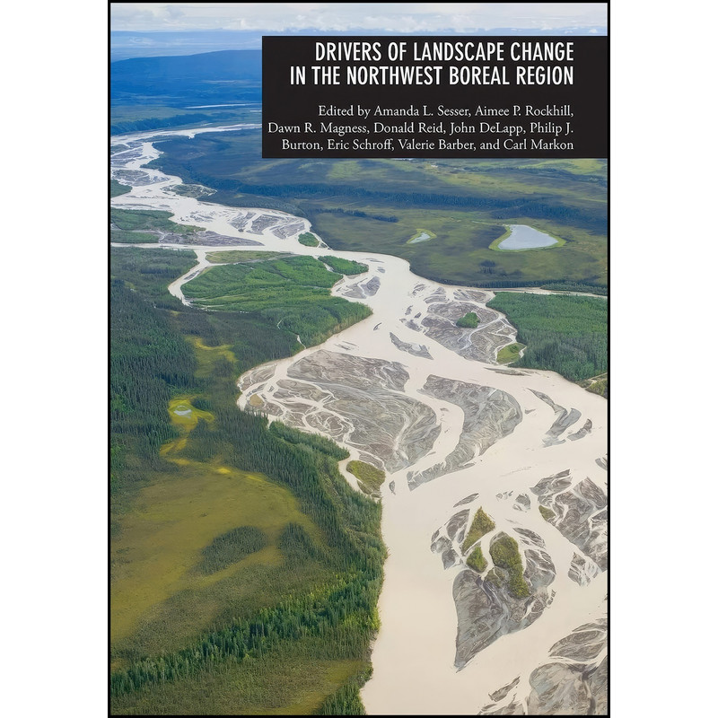 کتاب Drivers of Landscape Change in the Northwest Boreal Region اثر جمعي از نويسندگان انتشارات University of Alaska Press