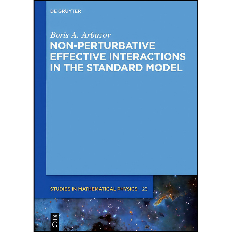 کتاب Non-perturbative Effective Interactions in the Standard Model اثر Boris A. Arbuzov انتشارات De Gruyter