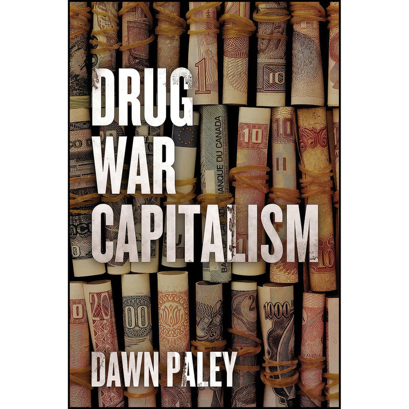 کتاب Drug War Capitalism اثر Dawn Paley انتشارات AK Press