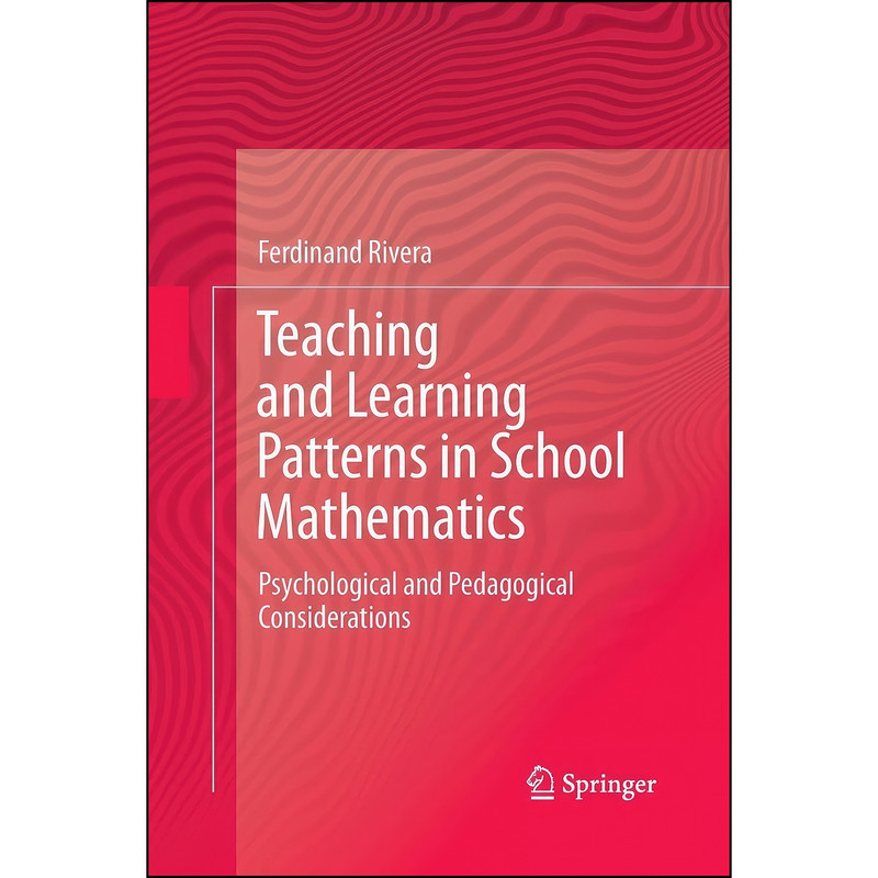کتاب Teaching and Learning Patterns in School Mathematics اثر Ferdinand D. Rivera انتشارات Springer