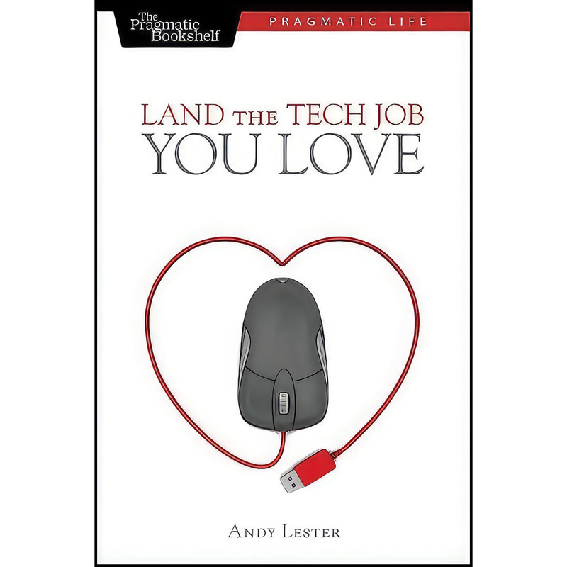 کتاب Land the Tech Job You Love اثر Andy Lester انتشارات Pragmatic Bookshelf