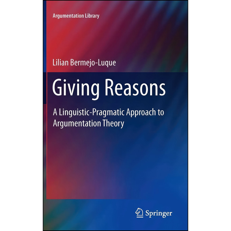 کتاب Giving Reasons اثر Lilian Bermejo Luque انتشارات Springer کتاب Giving Reasons اثر Lilian Bermejo Luque انتشارات Springer