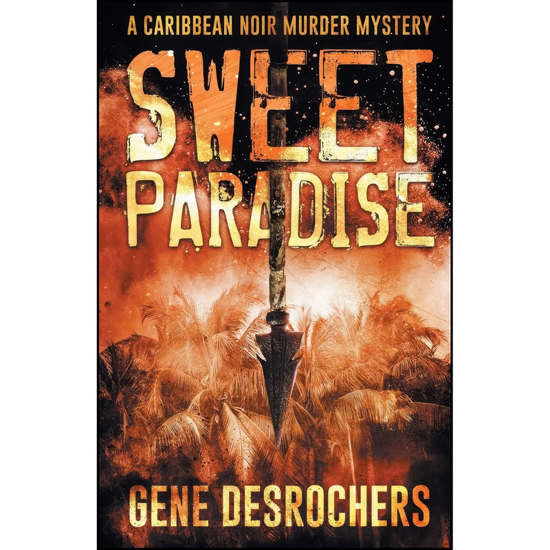 کتاب Sweet Paradise اثر Gene DesRochers انتشارات تازه ها