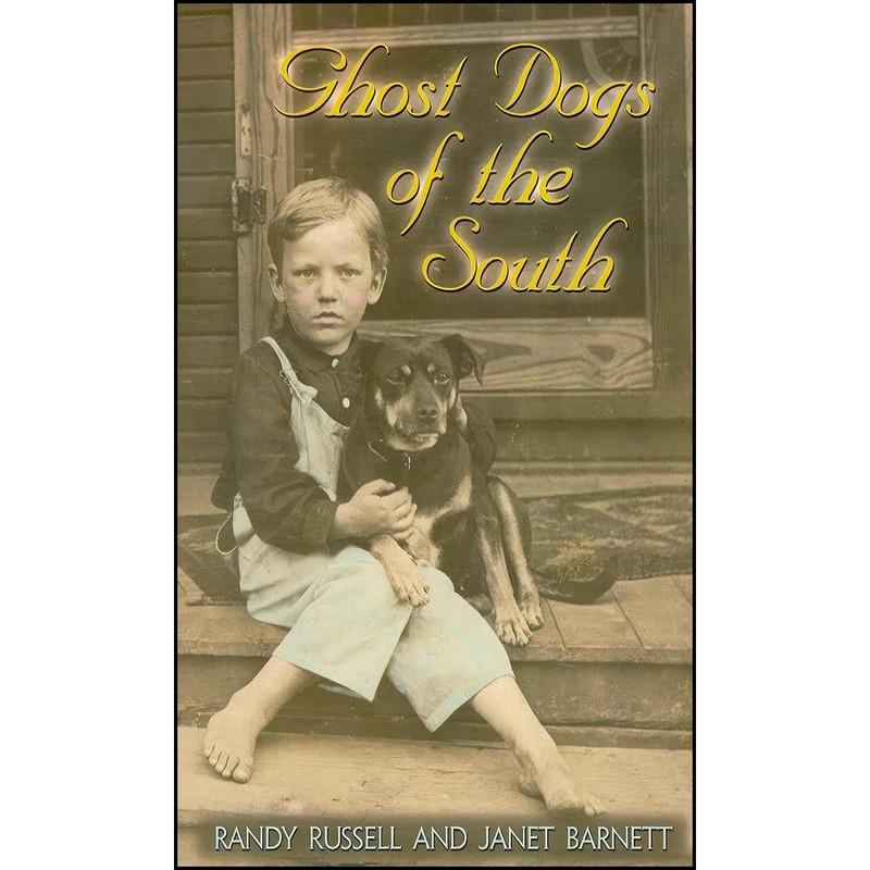 کتاب Ghost Dogs of the South اثر Randy Russell and Janet Barnett انتشارات Blair