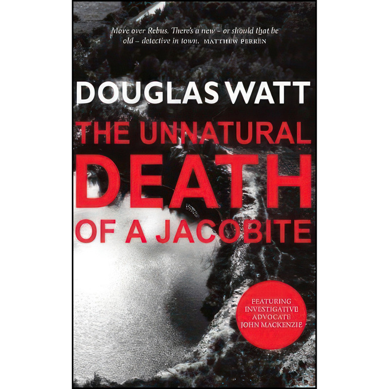 کتاب The Unnatural Death of a Jacobite اثر Douglas Watt انتشارات Luath Press Ltd