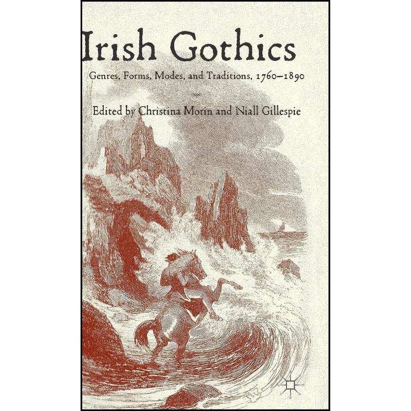 کتاب Irish Gothics اثر Christina Morin and Niall Gillespie انتشارات Palgrave Macmillan