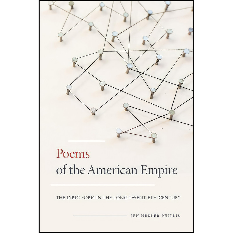 کتاب Poems of the American Empire اثر Jen Hedler Phillis انتشارات University Of Iowa Press