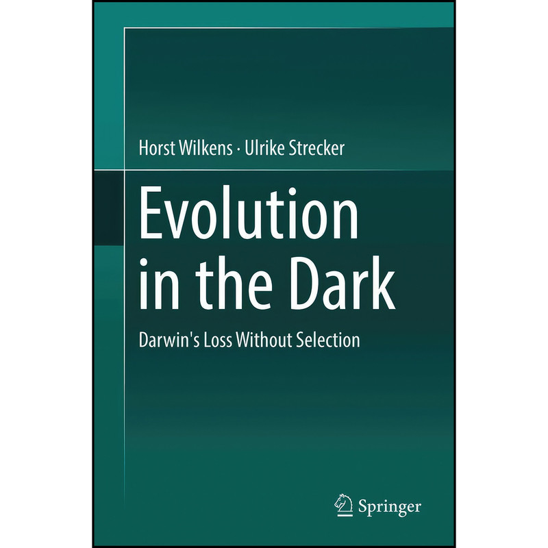 کتاب Evolution in the Dark اثر Horst Wilkens and Ulrike Strecker انتشارات Springer
