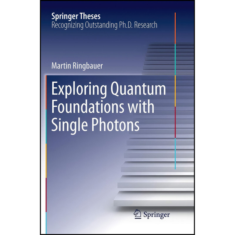کتاب Exploring Quantum Foundations with Single Photons اثر Martin Ringbauer انتشارات تازه ها