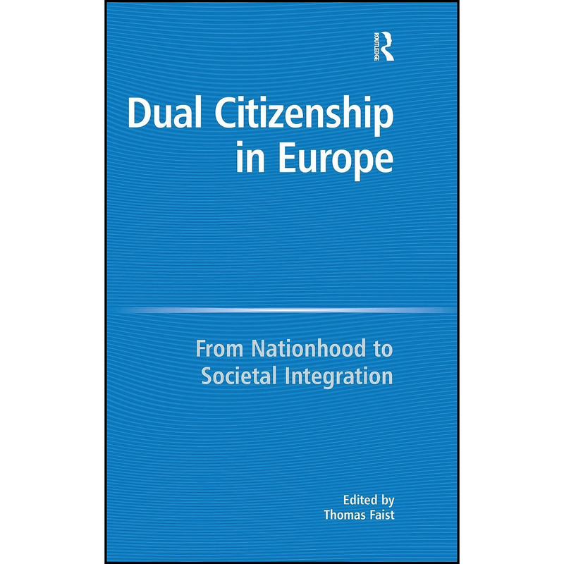 کتاب Dual Citizenship in Europe اثر Thomas Faist انتشارات Routledge