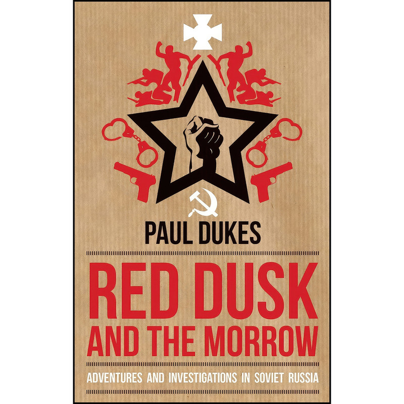 کتاب Red Dusk and the Morrow اثر Paul Dukes انتشارات Biteback Publishing کتاب Red Dusk and the Morrow اثر Paul Dukes انتشارات Biteback Publishing