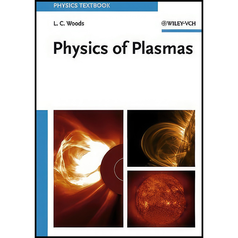 کتاب Physics of Plasmas اثر L. C. Woods انتشارات Wiley-VCH