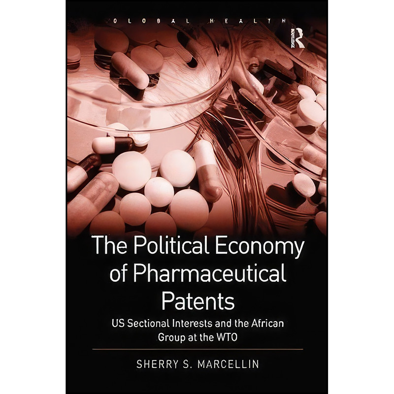 کتاب The Political Economy of Pharmaceutical Patents اثر Sherry S. Marcellin انتشارات تازه ها