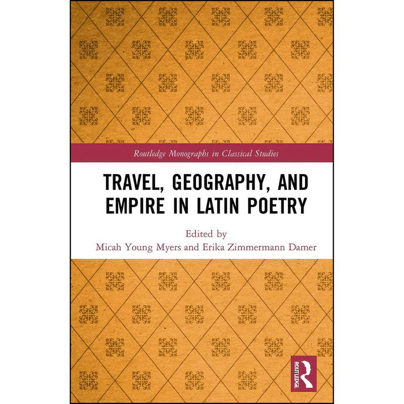 کتاب Travel, Geography, and Empire in Latin Poetry اثر جمعي از نويسندگان انتشارات Routledge