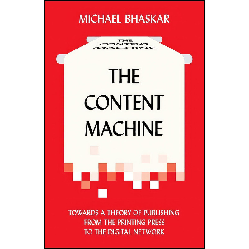 کتاب The Content Machine اثر Michael Bhaskar انتشارات Anthem Press