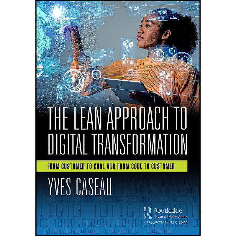 کتاب The Lean Approach to Digital Transformation اثر Yves Caseau انتشارات Productivity Press