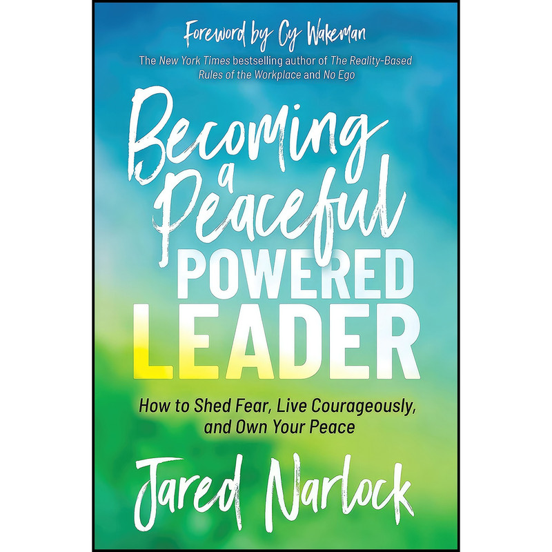 کتاب Becoming a Peaceful Powered Leader اثر Jared Narlock انتشارات Morgan James Publishing