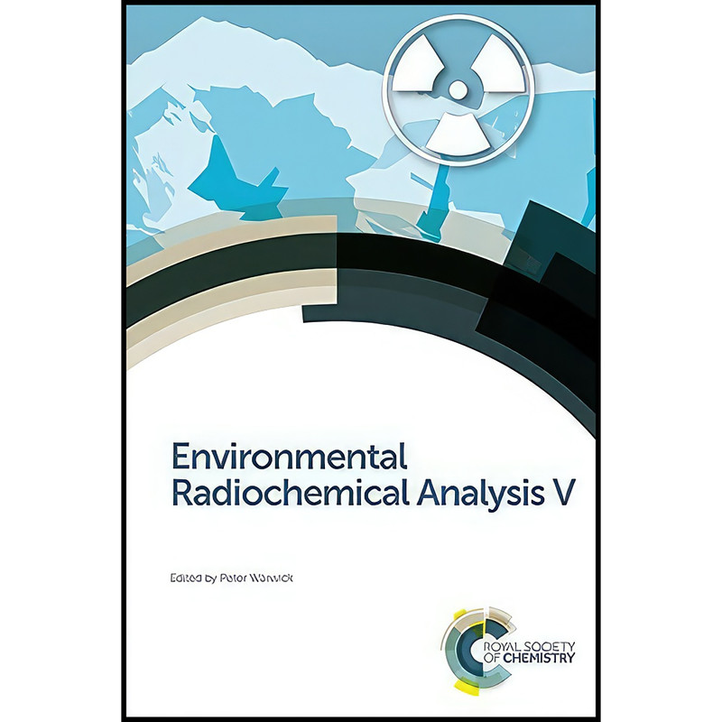 کتاب Environmental Radiochemical Analysis V اثر Peter Warwick انتشارات Royal Society of Chemistry