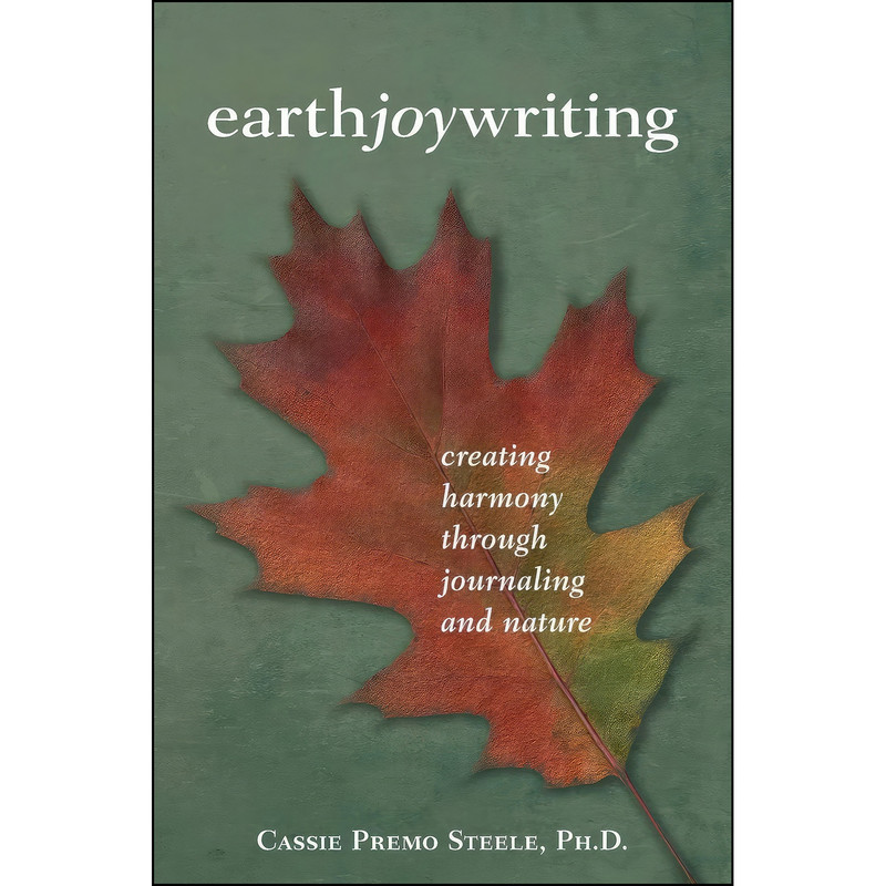 کتاب Earth Joy Writing اثر Cassie Premo Steele انتشارات Ashland Creek Press