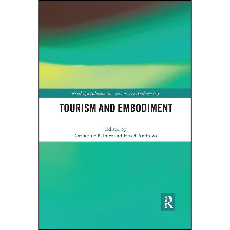 کتاب Tourism and Embodiment اثر Catherine Palmer and Hazel Andrews انتشارات بله