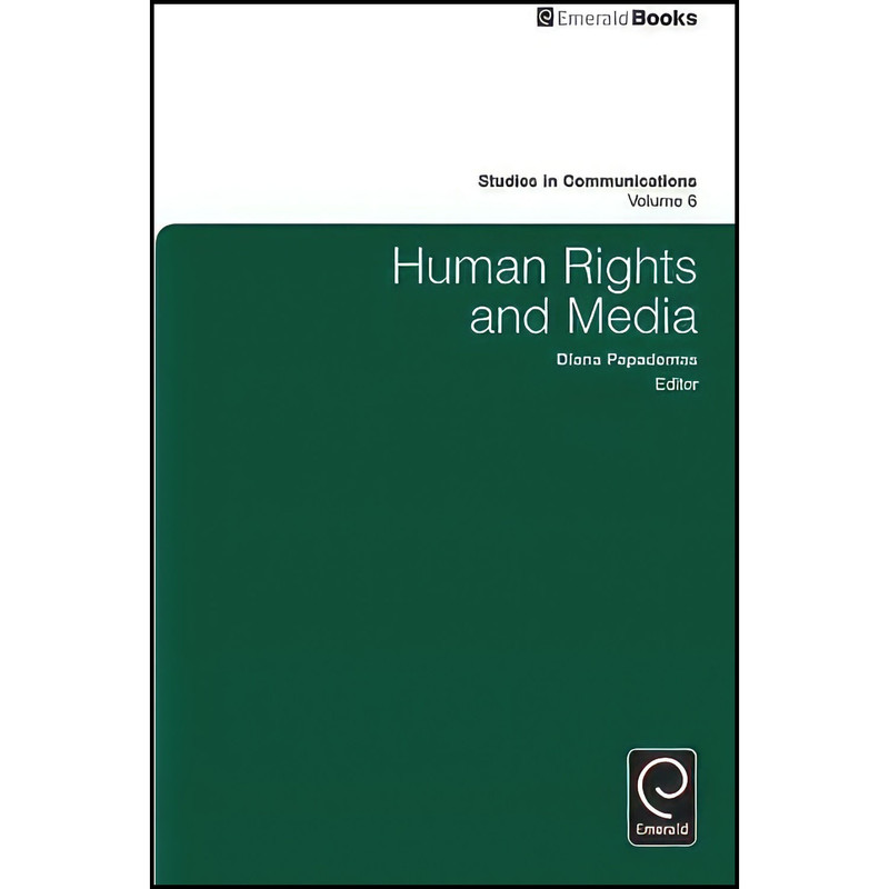کتاب Human Rights and Media Volume 6 اثر Diana Papademas انتشارات Emerald Publishing Limited
