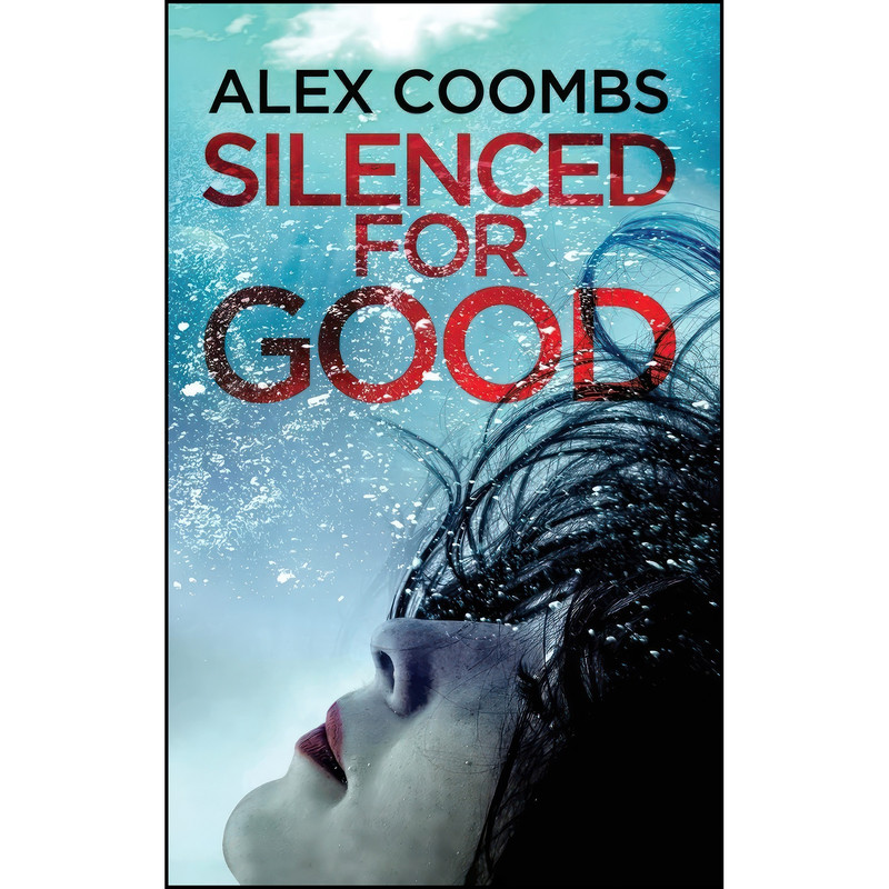 کتاب Silenced For Good اثر Alex Coombs انتشارات Boldwood Books Ltd