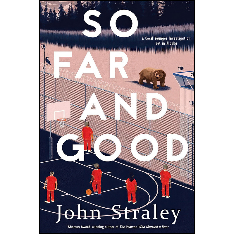کتاب So Far and Good اثر John Straley انتشارات Soho Crime