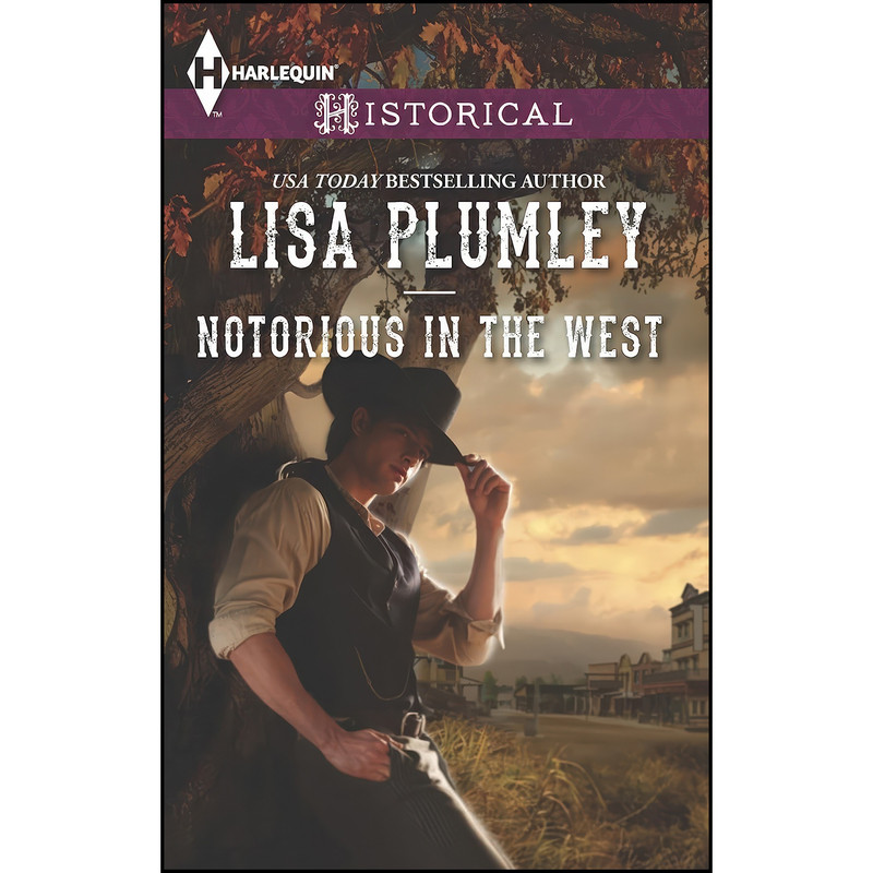 کتاب Notorious in the West اثر Lisa Plumley انتشارات Harlequin Historical