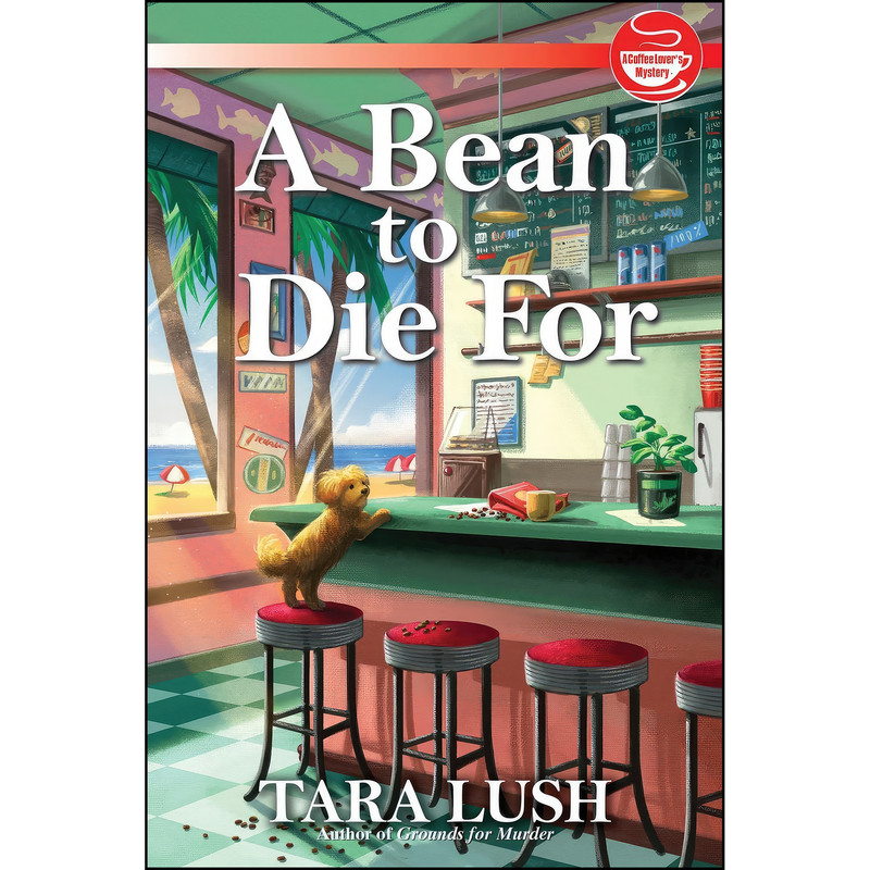 کتاب A Bean to Die For اثر Tara Lush انتشارات Crooked Lane Books