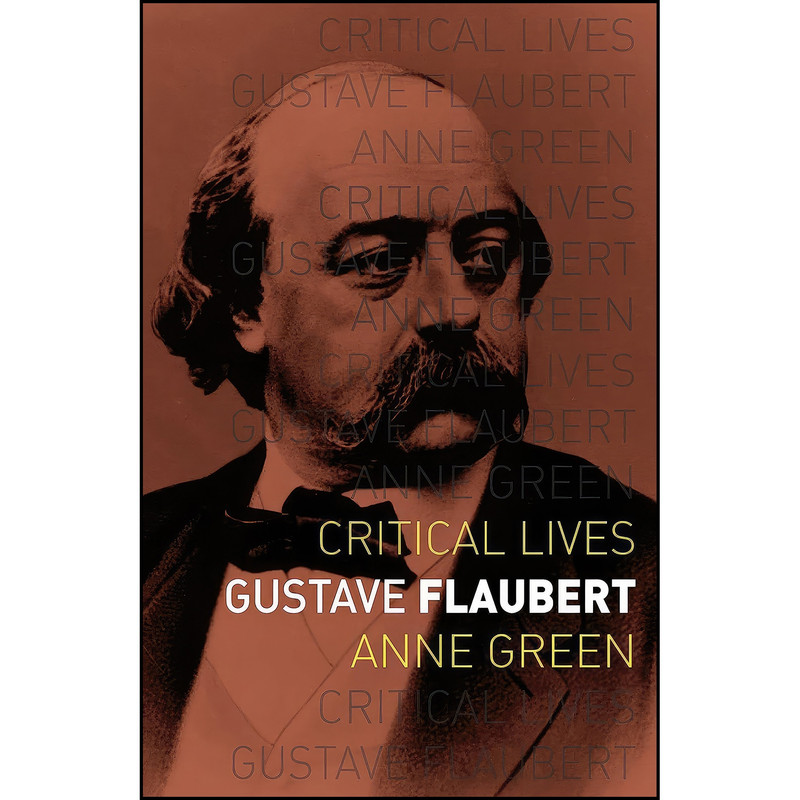 کتاب Gustave Flaubert اثر Anne Green انتشارات Reaktion Books
